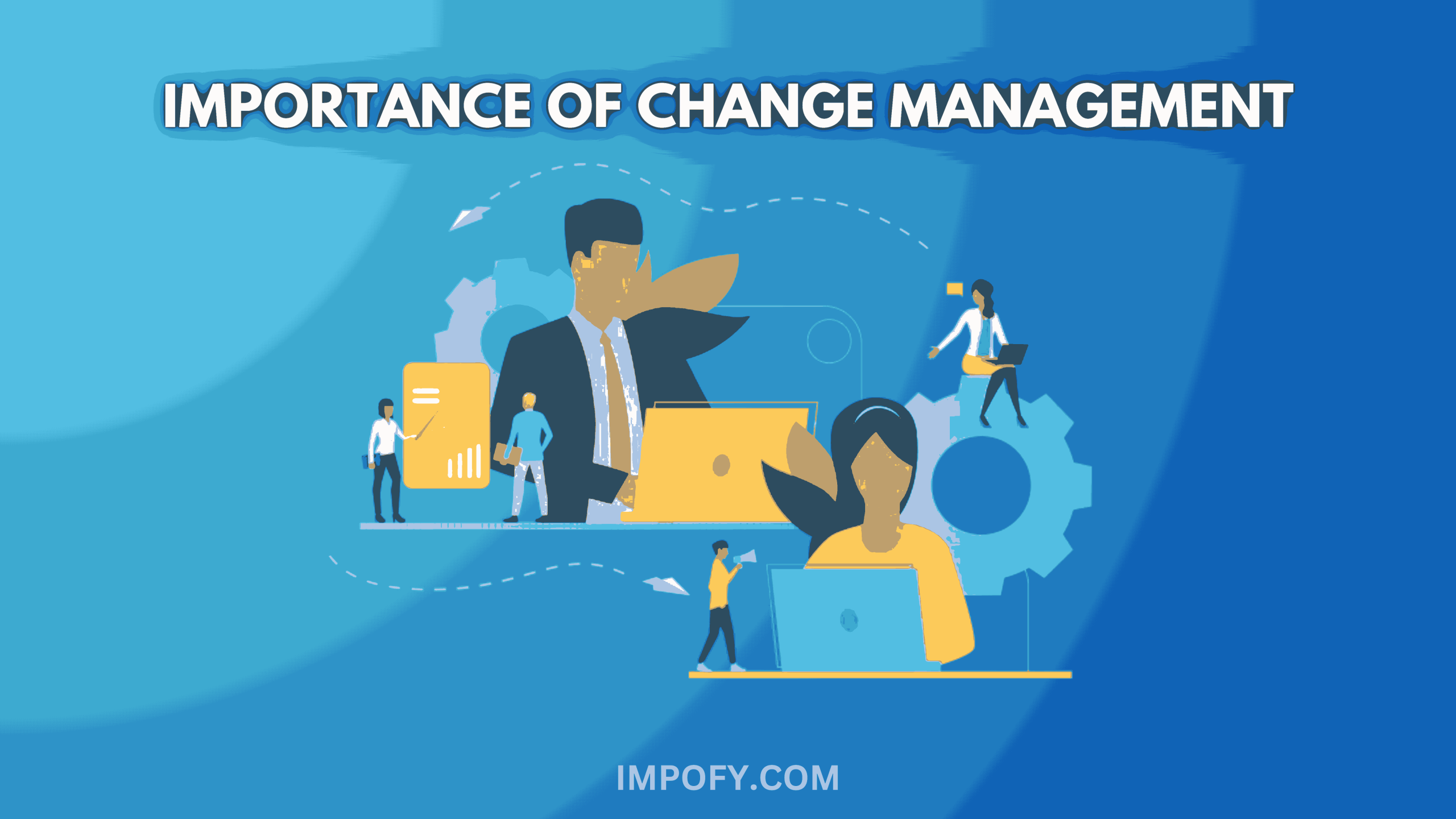 Top 10 Importance of Change Management in an Organization