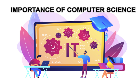 Top 10 Importance of Computer Science